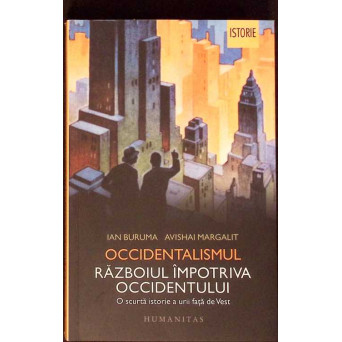 OCCIDENTALISMUL. RAZBOIUL IMPOTRIVA OCCIDENTULUI. O SCURTA ISTORIE A URII FATA DE VEST