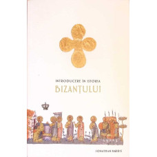 INTRODUCERE IN ISTORIA BIZANTULUI