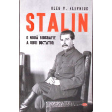 STALIN. O NOUA BIOGRAFIE A UNUI DICTATOR