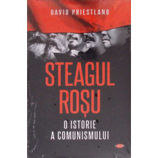 STEAGUL ROSU. O ISTORIE A COMUNISMULUI