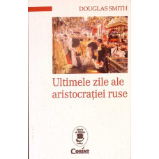 ULTIMELE ZILE ALE ARISTOCRATIEI RUSE
