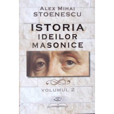 ISTORIA IDEILOR MASONICE VOL.2