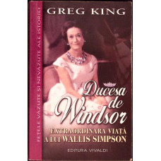 DUCESA DE WINDSOR. EXTRAORDINARA VIATA A LUI WALLIS SIMPSON DUCESA DE WINDSOR. EXTRAORDINARA VIATA A LUI WALLIS SIMPSON