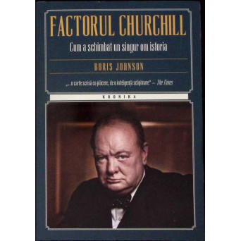 FACTORUL CHURCHILL: CUM A SCHIMBAT UN SINGUR OM ISTORIA