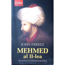 MEHMED AL II-LEA. CUCERITORUL CONSTANTINOPOLULUI