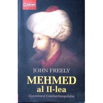 MEHMED AL II-LEA. CUCERITORUL CONSTANTINOPOLULUI