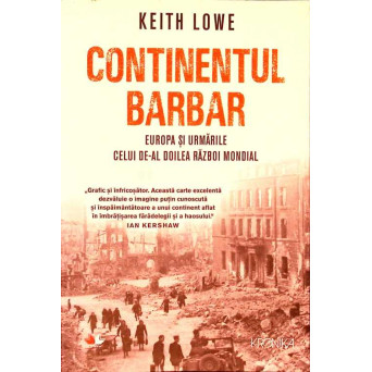CONTINENTUL BARBAR. EUROPA SI URMARILE CELUI DE-AL DOILEA RAZBOI MONDIAL