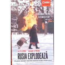 RUSIA EXPLODEAZA. PLANUL SECRET PENTRU RESUSCITAREA KGB-ULUI