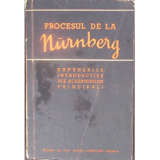 PROCESUL DE LA NURNBERG. EXPUNERILE INTRODUCTIVE ALE ACUZATORILOR PRINCIPALI