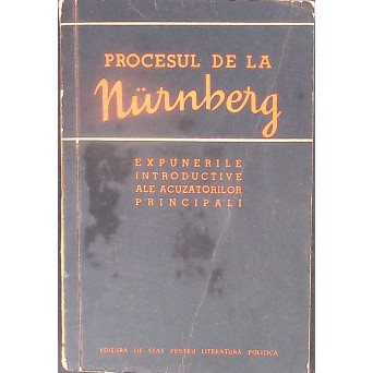 PROCESUL DE LA NURNBERG. EXPUNERILE INTRODUCTIVE ALE ACUZATORILOR PRINCIPALI