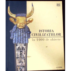ISTORIA CIVILIZATIILOR IN 1000 DE OBIECTE