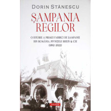 SAMPANIA REGILOR. O ISTORIE PRIMEI FABRICI DE SAMPANIE DIN ROMANIA. PIVNITELE RHEIN & CIE (1892-2022)