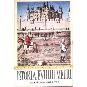 ISTORIA EVULUI MEDIU. MANUAL PENTRU CLASA A VI-A