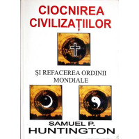 CIOCNIREA CIVILIZATIILOR SI REFACEREA ORDINII MONDIALE