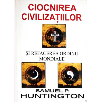CIOCNIREA CIVILIZATIILOR SI REFACEREA ORDINII MONDIALE