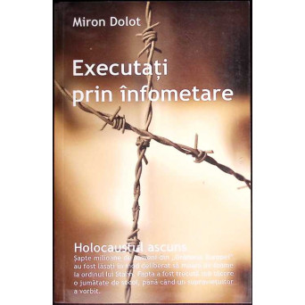 EXECUTATI PRIN INFOMETARE. HOLOCAUSTUL ASCUNS