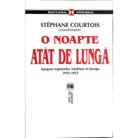 O NOAPTE ATAT DE LUNGA. APOGEUL REGIMURILOR TOTALITARE IN EUROPA 1935-1953