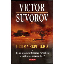 ULTIMA REPUBLICA. DE CE A PIERDUT UNIUNEA SOVIETICA AL DOILEA RAZBOI MONDIAL? ULTIMA REPUBLICA. DE CE A PIERDUT UNIUNEA SOVIETICA AL DOILEA RAZBOI MONDIAL?