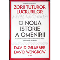 ZORII TUTUROR LUCRURILOR. O NOUA ISTORIE A OMENIRII