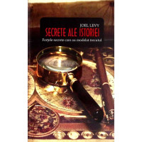 SECRETE ALE ISTORIEI. FORTELE SECRETE CARE AU MODELAT TRECUTUL SECRETE ALE ISTORIEI. FORTELE SECRETE CARE AU MODELAT TRECUTUL