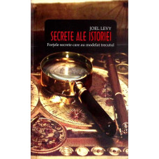 SECRETE ALE ISTORIEI. FORTELE SECRETE CARE AU MODELAT TRECUTUL