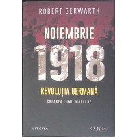 NOIEMBRIE 1918: REVOLUTIA GERMANA. CREAREA LUMII MODERNE