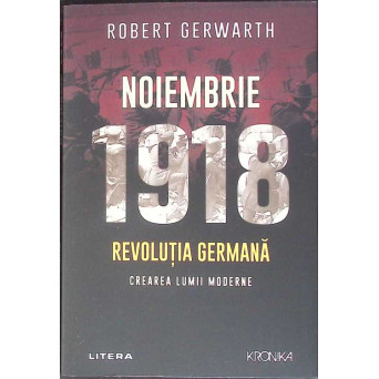 NOIEMBRIE 1918: REVOLUTIA GERMANA. CREAREA LUMII MODERNE