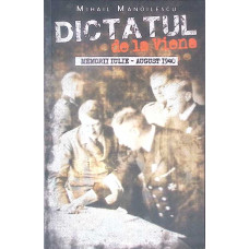 DICTATUL DE LA VIENA. MEMORII IULIE-AUGUST 1940