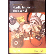 MARILE IMPOSTURI ALE ISTORIEI MARILE IMPOSTURI ALE ISTORIEI