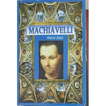 MACHIAVELLI, GENIU SI DESTIN