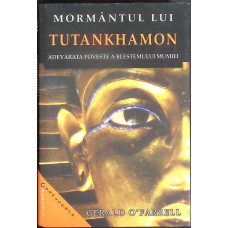 MORMANTUL LUI TUTANKHAMON. ADEVARATA POVESTE A BLESTEMULUI MUMIEI