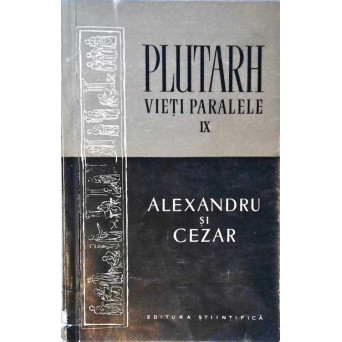 VIETI PARALELE IX ALEXANDRU SI CEZAR