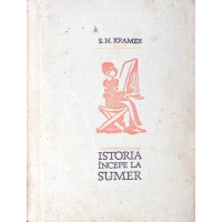 ISTORIA INCEPE LA SUMER ISTORIA INCEPE LA SUMER