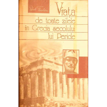 VIATA DE TOATE ZILELE IN GRECIA SECOLULUI LUI PERICLE