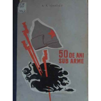 50 DE ANI SUB ARME
