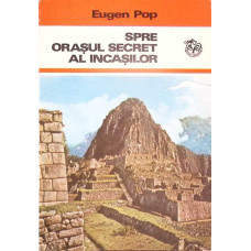 SPRE ORASUL SECRET AL INCASILOR