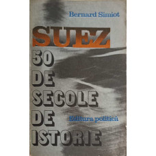 SUEZ - 50 DE SECOLE DE ISTORIE