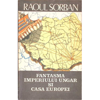 FANTASMA IMPERIULUI UNGAR SI CASA EUROPEI