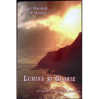 LUMINA SI GLORIE. O ISTORIE A CONSTITUIRII AMERICII