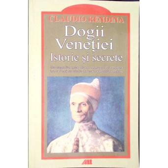 DOGII VENETIEI. ISTORIE SI SECRETE