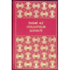 ENIGME ALE CIVILIZATIILOR DISPARUTE