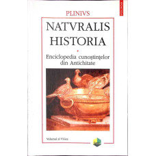 NATURALIS HISTORIA. ENCICLOPEDIA CUNOSTINTELOR DIN ANTICHITATE VOL.VI
