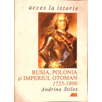 RUSIA, POLONIA SI IMPERIUL OTOMAN 1725-1800 RUSIA, POLONIA SI IMPERIUL OTOMAN 1725-1800