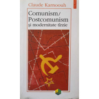 COMUNISM / POSTCOMUNISM SI MODERNITATE TARZIE