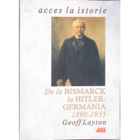DE LA BISMARK LA HITLER: GERMANIA 1890-1933 DE LA BISMARK LA HITLER: GERMANIA 1890-1933