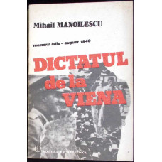 DICTATUL DE LA VIENA. MEMORII IULIE-AUGUST 1940