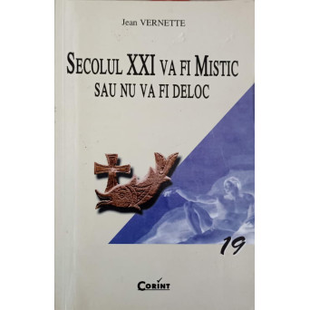 SECOLUL XXI VA FI MISTIC SAU NU VA FI DELOC