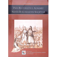PRIN BUCURESTIUL ALBANEZ. EDITIE BILINGVA ROMANA-ALBANEZA