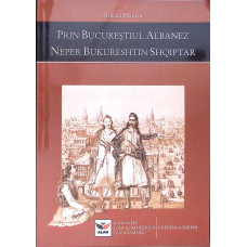 PRIN BUCURESTIUL ALBANEZ. EDITIE BILINGVA ROMANA-ALBANEZA