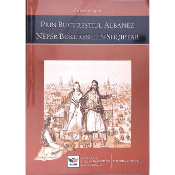 PRIN BUCURESTIUL ALBANEZ. EDITIE BILINGVA ROMANA-ALBANEZA